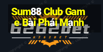 Sum88 Club Game Bài Phái Mạnh