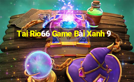 Tai Rio66 Game Bài Xanh 9