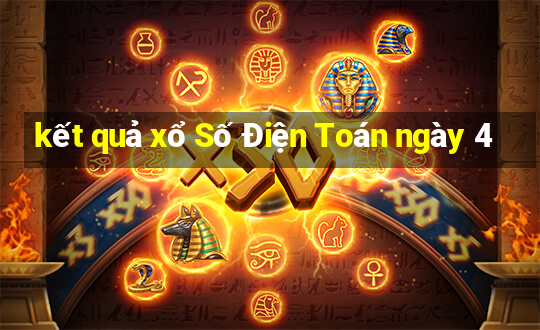 kết quả xổ Số Điện Toán ngày 4