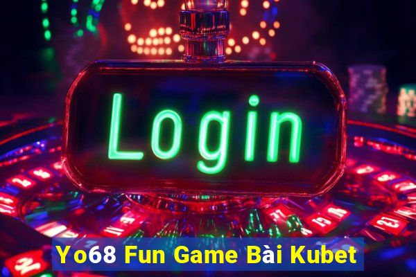 Yo68 Fun Game Bài Kubet