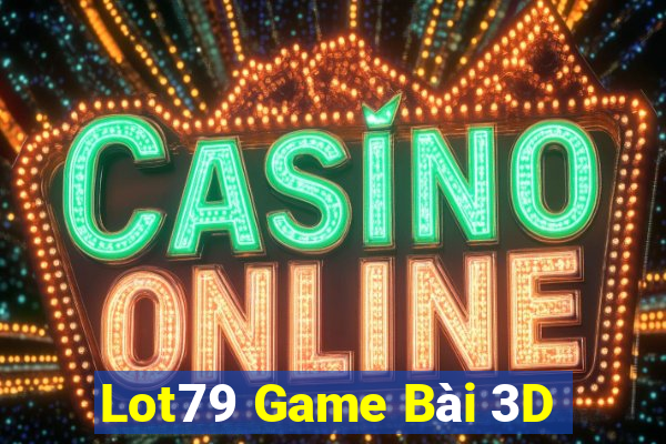 Lot79 Game Bài 3D