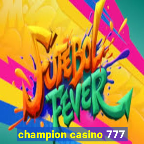 champion casino 777