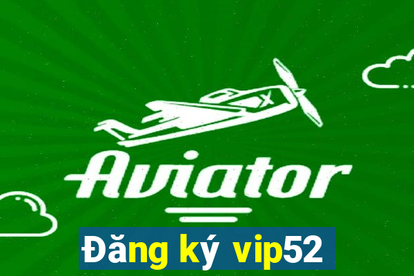 Đăng ký vip52