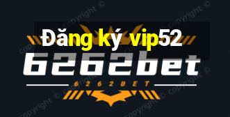 Đăng ký vip52