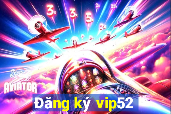 Đăng ký vip52