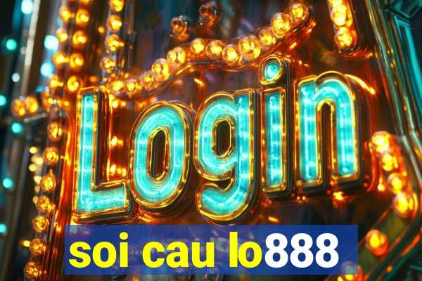 soi cau lo888