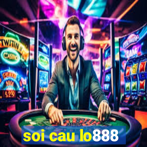 soi cau lo888