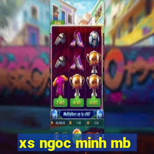 xs ngoc minh mb