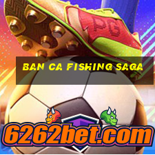 ban ca fishing saga