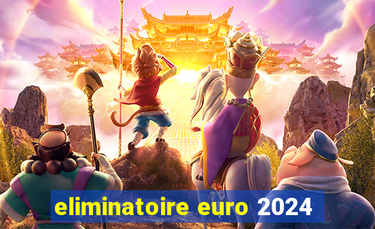 eliminatoire euro 2024