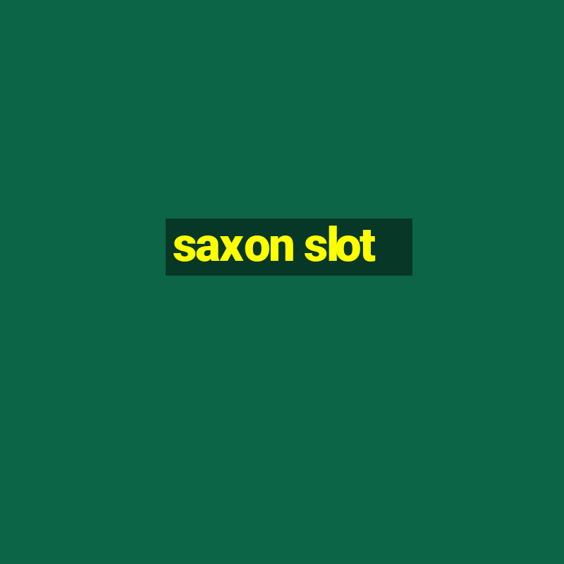 saxon slot