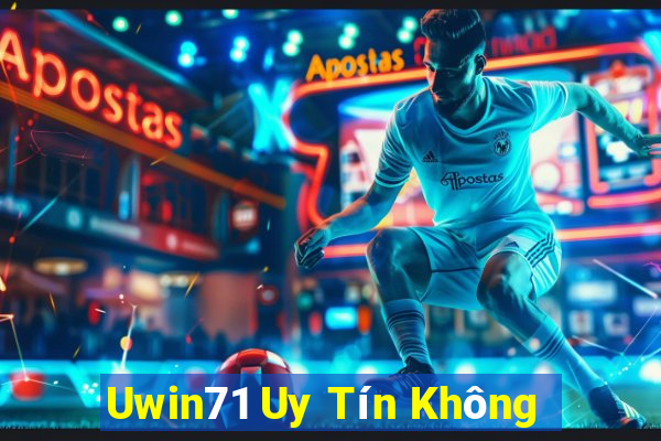 Uwin71 Uy Tín Không