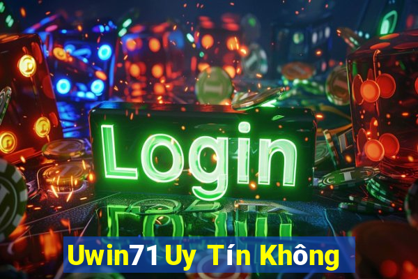 Uwin71 Uy Tín Không