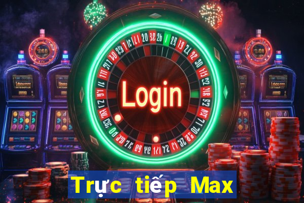 Trực tiếp Max 4D ngày 1