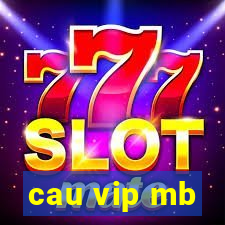 cau vip mb