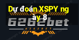 Dự đoán XSPY ngày 8