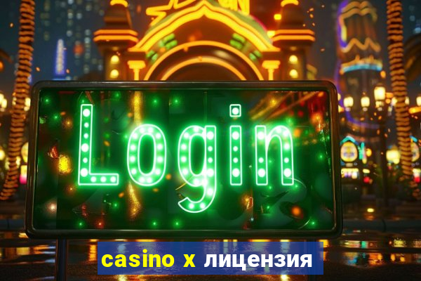 casino x лицензия