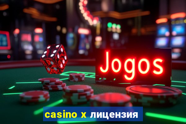 casino x лицензия