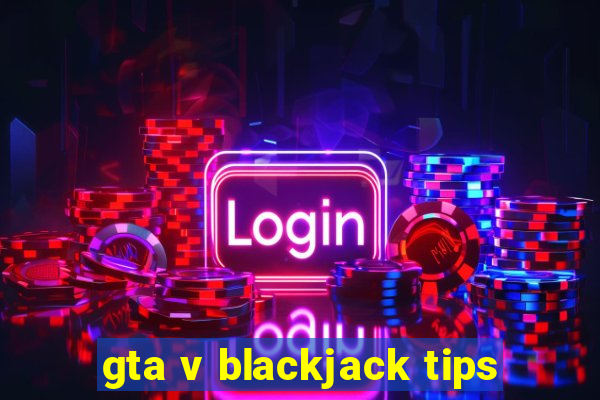 gta v blackjack tips