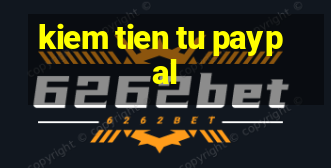 kiem tien tu paypal