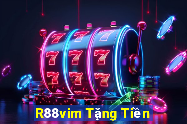 R88vim Tặng Tiền