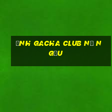 ảnh gacha club nữ ngầu