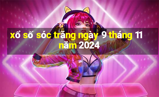 xổ số sóc trăng ngày 9 tháng 11 năm 2024