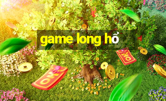 game long hổ