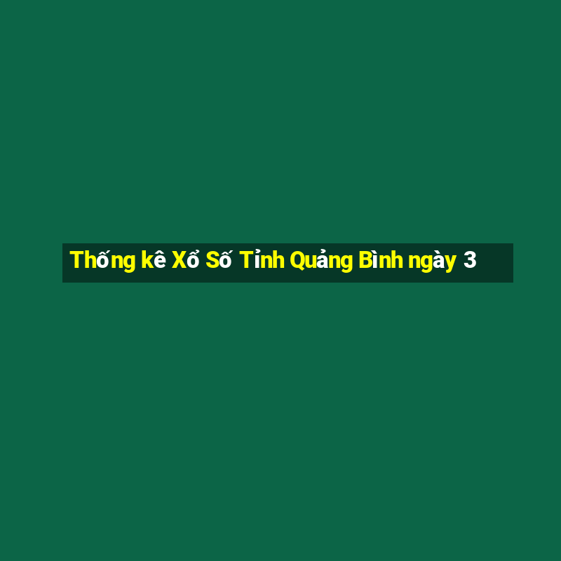 Thống kê Xổ Số Tỉnh Quảng Bình ngày 3