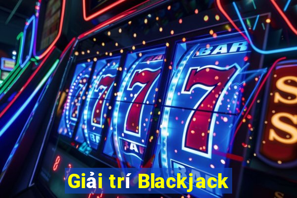 Giải trí Blackjack