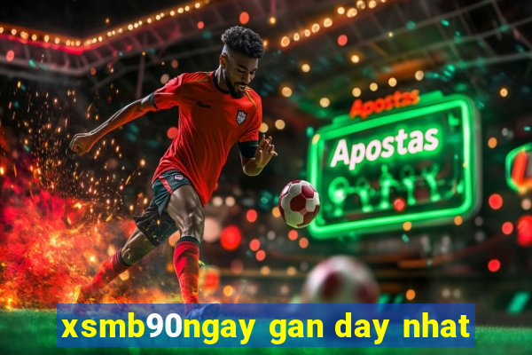 xsmb90ngay gan day nhat