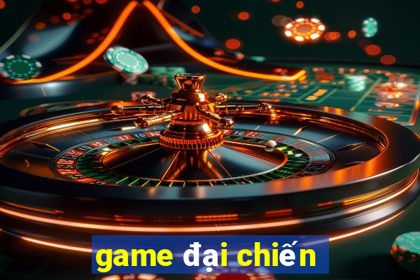 game dai chien