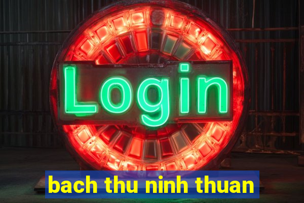 bach thu ninh thuan