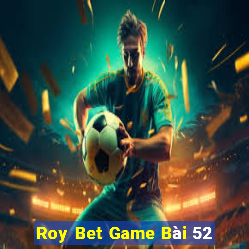 Roy Bet Game Bài 52