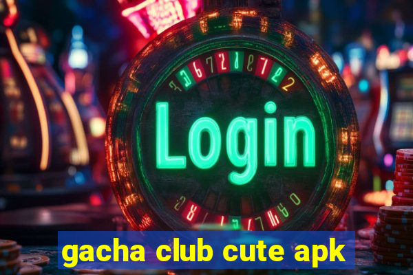 gacha club cute apk