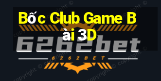 Bốc Club Game Bài 3D