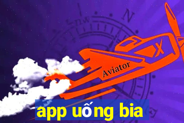 app uống bia