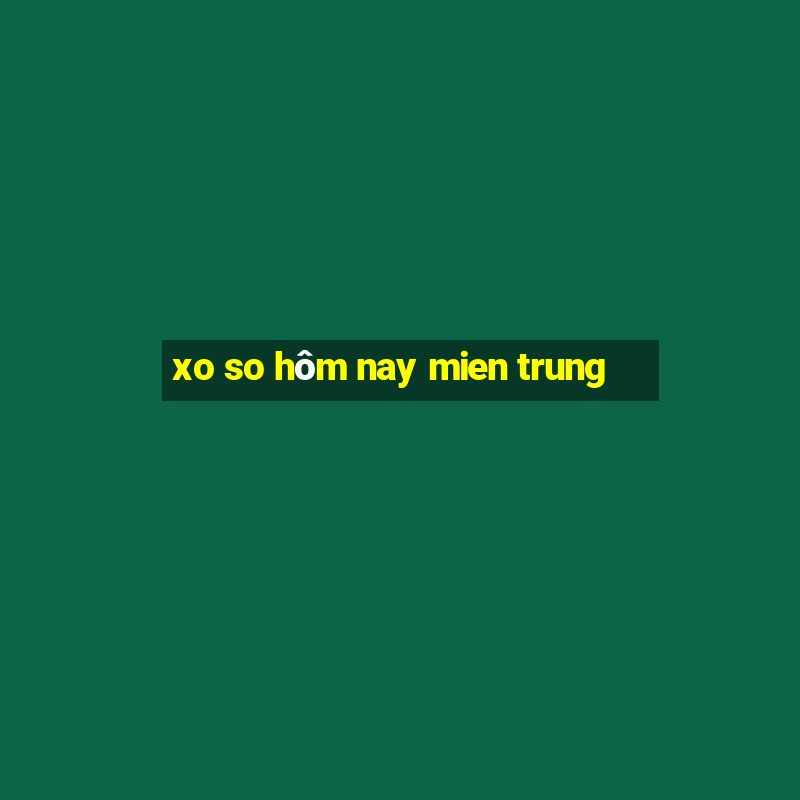 xo so hôm nay mien trung