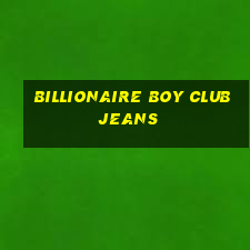 billionaire boy club jeans