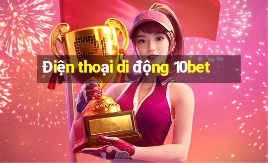 Điện thoại di động 10bet