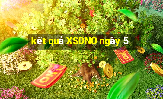 kết quả XSDNO ngày 5