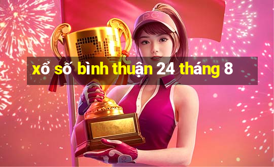 xổ số bình thuận 24 tháng 8