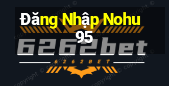 Đăng Nhập Nohu95