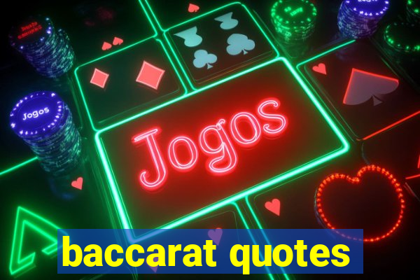 baccarat quotes