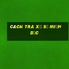 cách tra xổ số miền bắc