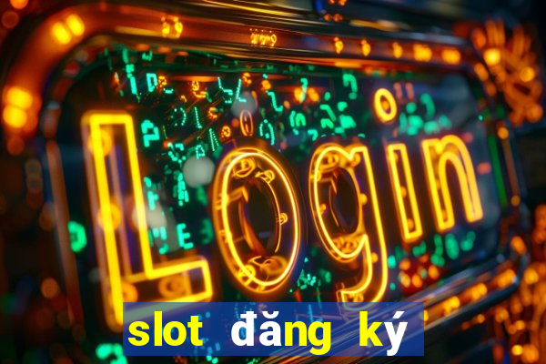 slot đăng ký tặng tiền