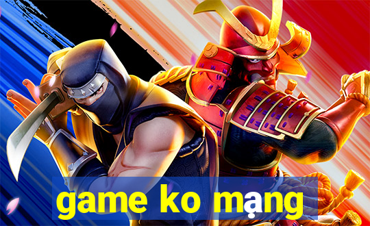 game ko mạng