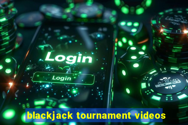 blackjack tournament videos