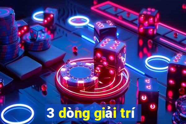 3 dòng giải trí