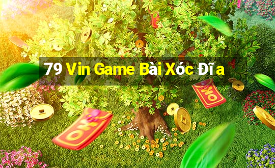 79 Vin Game Bài Xóc Đĩa